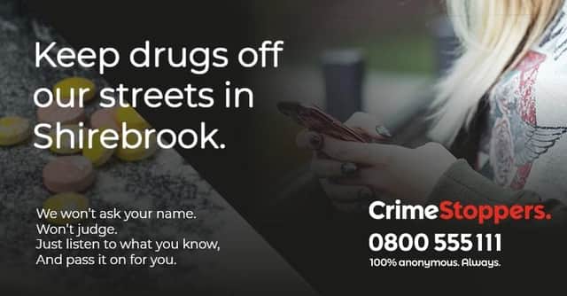 Anyone with information about those involved in drug crime is asked to speak up 100 per cent anonymously.