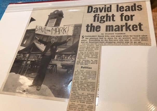 David successfully campaigned to stop a London property firm from building a £10million shopping complex at Chesterfield market back in the 1970s.