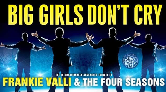 Big Girls Don't Cry, a tribute show to Frankie Valli and the Four Seasons, tours to Sheffield City Hall on October 2, 2024.
