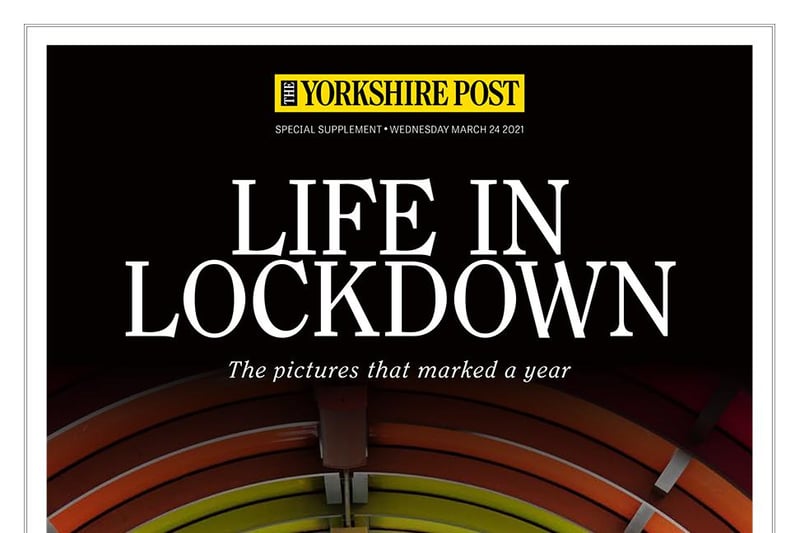 The Yorkshire Post reflects on one year since life in lockdown with a 16-page anniversary special, featuring 'the pictures that marked a year'.