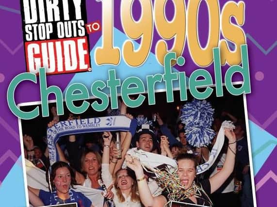 Dirty Stop Out's Guide to 1990s Chesterfield