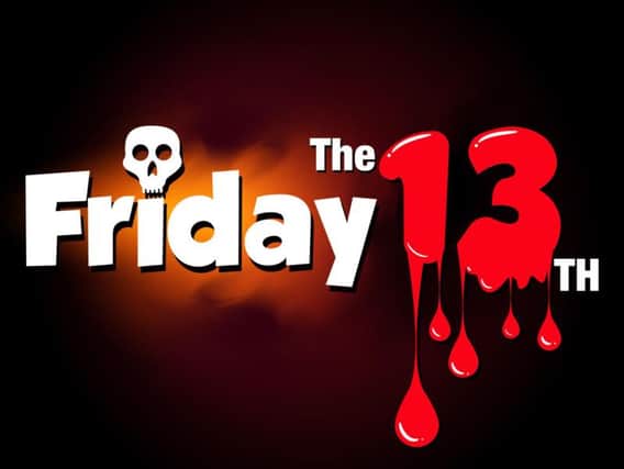 It's Friday the 13th.